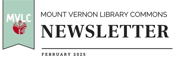 Mount Vernon Library Commons Newsletter February 2025