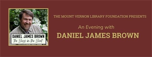 The Mount Vernon Library Foundation Presents: An Evening with Daniel James Brown