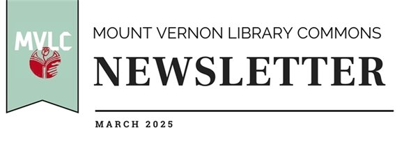 Mount Vernon Library Commons Newsletter March 2025